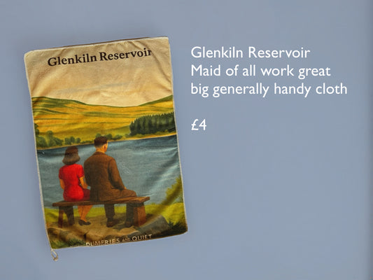 Glenkiln Reservoir maid of all work tea towel